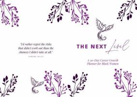 The Next Level: A 30-Day Career Growth Planner for Black Women B0F6C5JZP1 Book Cover