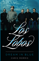 Los Lobos: Dream in Blue 029274823X Book Cover