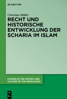 Recht und die historische Entwicklung der Scharia im Islam (Studies in the History and Culture of the Middle East, 46) 3110765772 Book Cover