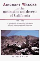 Aircraft Wrecks in the Mountains and Deserts of California 1909-1996 0924272082 Book Cover