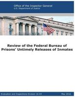 Review of the Federal Bureau of Prisons' Untimely Releases of Inmates 1537142402 Book Cover