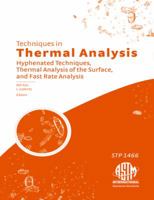 Techniques in Thermal Analysis: Hyphenated Techniques, Thermal Analysis of the Surface, and Fast Rate Analysis 0803156162 Book Cover