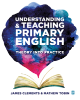 Understanding and Teaching Primary English: Theory Into Practice 1526426595 Book Cover