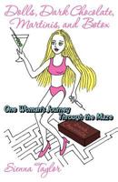 Dolls, Dark Chocolate, Martinis, and Botox: One Woman's Journey Through the Maze 1457514982 Book Cover