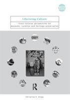 Liberating Culture: Cross-Cultural Perspectives on Museums, Curation, and Heritage Preservation (Museum Meanings) 0415250269 Book Cover