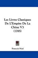 Les Livres Classiques de L'Empire de La Chine V3 110464925X Book Cover