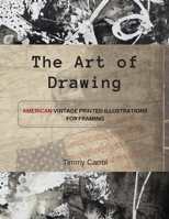 The Art of Drawing: American vintage printed illustrations for framing. (English Version). 1008934305 Book Cover