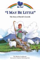 I May Be Little": The Story of David's Growth (Me Too!) 086606429X Book Cover