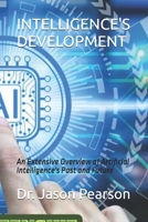 INTELLIGENCE'S DEVELOPMENT: An Extensive Overview of Artificial Intelligence's Past and Future B0DX7JZWPZ Book Cover