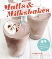 Malts & Milkshakes: 60 Recipes for Frosty, Creamy Frozen Treats 1250014646 Book Cover