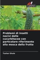Problemi di insetti nocivi delle cucurbitacee con particolare riferimento alla mosca della frutta 6202367911 Book Cover