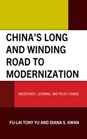 China’s Long and Winding Road to Modernization: Uncertainty, Learning, and Policy Change 1666934402 Book Cover