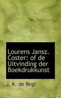 Lourens Jansz. Coster: of de Uitvinding der Boekdrukkunst 0554673118 Book Cover