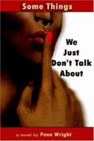 Some Things We Just Don't Talk About 1420807064 Book Cover