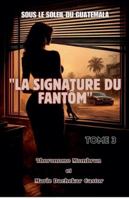 Sous le Soleil du Guatemala LA SIGNATURE DU FANTÔM TOME 3 B0G4SZ7RCG Book Cover