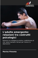L'adulto emergente: relazioni tra costrutti psicologici: Relazioni tra intelligenza emotiva, soddisfazione di vita, salute mentale e farmaci per l'ansia e la depressione (Italian Edition) B0CL5V4597 Book Cover