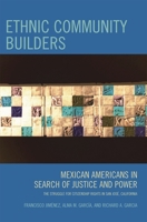 Ethnic Community Builders: Mexican-Americans in Search of Justice and Power 0759111014 Book Cover