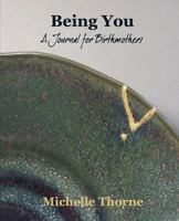 Being You: A Journal for Birthmothers 1790605628 Book Cover