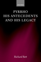 Pyrrho, His Antecedents, and His Legacy 0199256616 Book Cover
