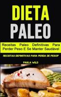 Dieta Paleo: Receitas Paleo Definitivas Para Perder Peso E Se Manter Saudável (Receitas Definitivas Para Perda De Pesop) 1777334977 Book Cover