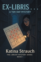 Ex-Libris ... : A Ten-Day Mystery 1968455159 Book Cover