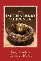 El imperialismo occidental: Cuando Europa era dueña de tres quintas partes del mundo 1534898298 Book Cover