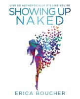 Showing Up Naked 0984908102 Book Cover