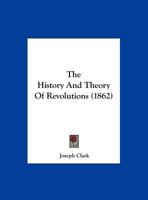 The History And Theory Of Revolutions (1862) 1275633447 Book Cover
