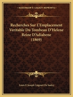 Recherches Sur L'Emplacement Va(c)Ritable Du Tombeau D'Ha(c)La]ne, Reine D'Adiaba]ne 201365152X Book Cover