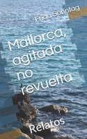 Mallorca, agitada no revuelta: Relatos B08Q6MT84C Book Cover