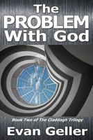 The Problem with God: The Claddagh Trilogy 1494253267 Book Cover