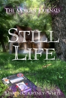 The Morgan Journals: Still Life 1075494222 Book Cover