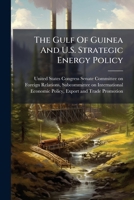 The Gulf of Guinea and U.S. strategic energy policy 1240500815 Book Cover