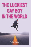 The Luckiest Gay Boy in the World B08FP7SHNJ Book Cover