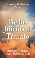 De los juicios al triunfo: 15 años de fe, traición y victoria (Spanish Edition) B0H1KJTVDD Book Cover