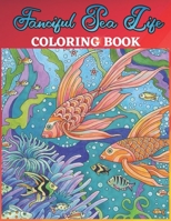 Fanciful Sea Life Coloring Book: Amazing Designs Underwater Anti stress Adults Coloring Book (Under the Sea Coloring Book) B08JBCXJN8 Book Cover