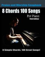 8 Chords 100 Songs Praise and Worship Songbook: Praise and Worship Chord Songbook 1481291041 Book Cover