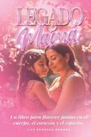Legado de Mamá: Un libro para florecer juntas en el cuerpo, corazón y el espíritu. B0G329M5FM Book Cover
