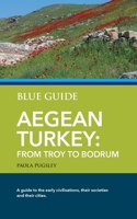 Blue Guide Aegean Turkey: From Troy to Bodrum 1916568009 Book Cover