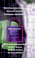 Mastering Cybersecurity: Advanced Threats, Techniques, and Defense: Cyber Security B0F3DPZH8P Book Cover