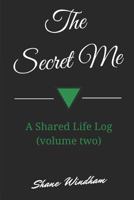 The Secret Me: A Shared Life Log (Volume Two) 1479188867 Book Cover