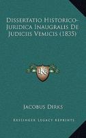 Dissertatio Historico-Juridica Inaugralis De Judiciis Vemicis (1835) 1160392293 Book Cover