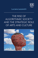 The Rise of Algorithmic Society and the Strategic Role of Arts and Culture 1035302535 Book Cover