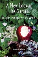 A New Look at The Garden: The Bite That Changed The World! 1535440619 Book Cover