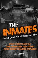 The Inmates: Stories based on Long Lost Memoirs from Alcatraz 1074791460 Book Cover