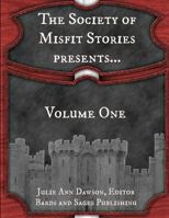 The Society of Misfit Stories Presents...Volume One 0999544217 Book Cover