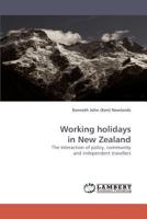 Working holidays in New Zealand: The interaction of policy, community and independent travellers 3838339606 Book Cover