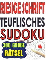 Riesige Schrift Teuflisches Sudoku: 300 Puzzlespiele mit sehr großem Druck - 2 Rätsel pro Seite - 216 x 279 mm, ca. DIN A4 großes Buch 9527278465 Book Cover