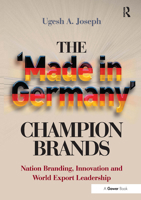 The 'Made in Germany' Champion Brands: Nation Branding, Innovation and World Export Leadership 1409466469 Book Cover