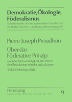 Ueber Das Foederative Prinzip: Und Die Notwendigkeit, Die Partei Der Revolution Wieder Aufzubauen- Teil 2: Einheitspolitik 3631448759 Book Cover